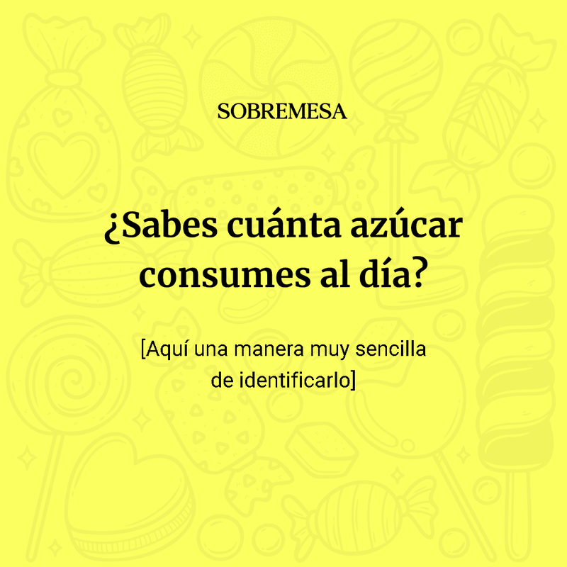 ¿Sabes cuánta azúcar consumes al día? 0